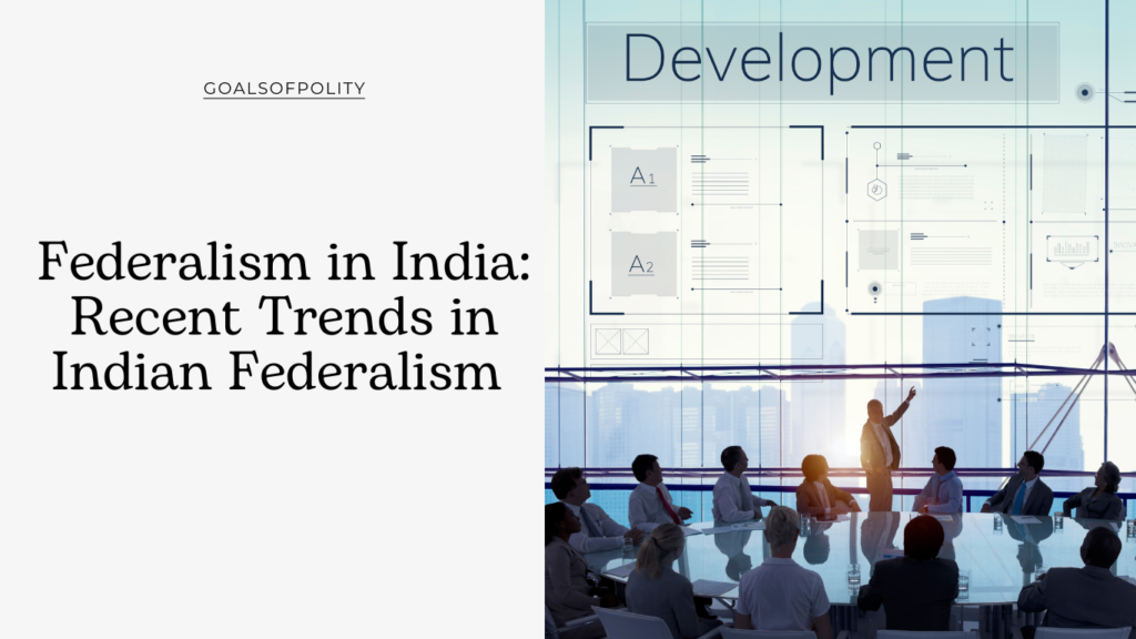 Federalism in India: Recent Trends in Indian Federalism 