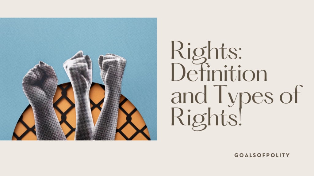 Rights: Definition and Types of Rights!