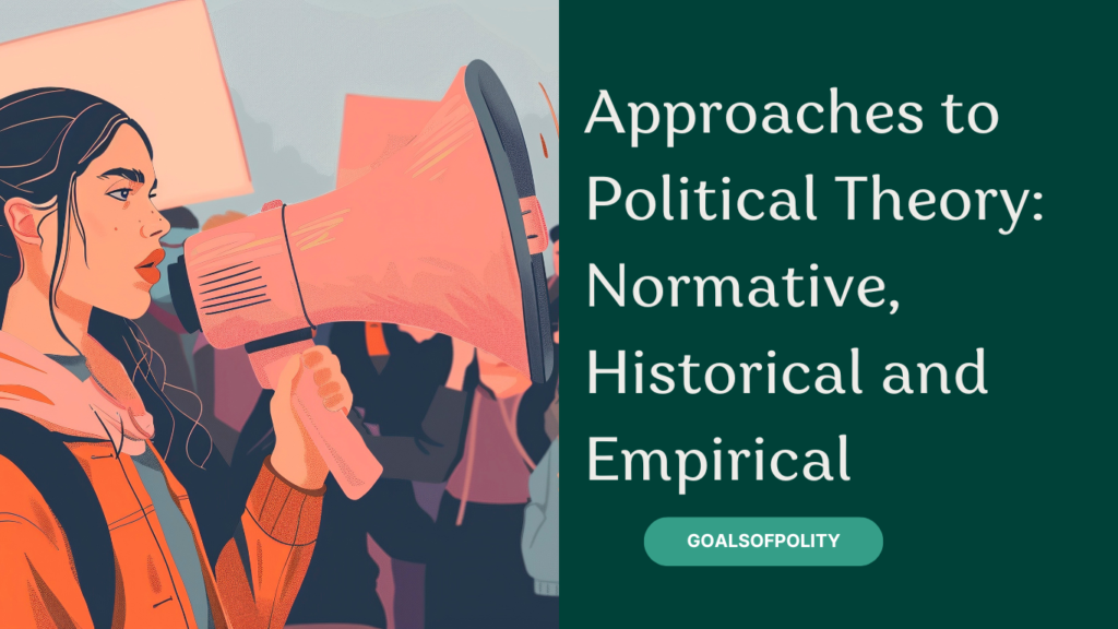 Approaches to Political Theory: Normative, Historical and Empirical