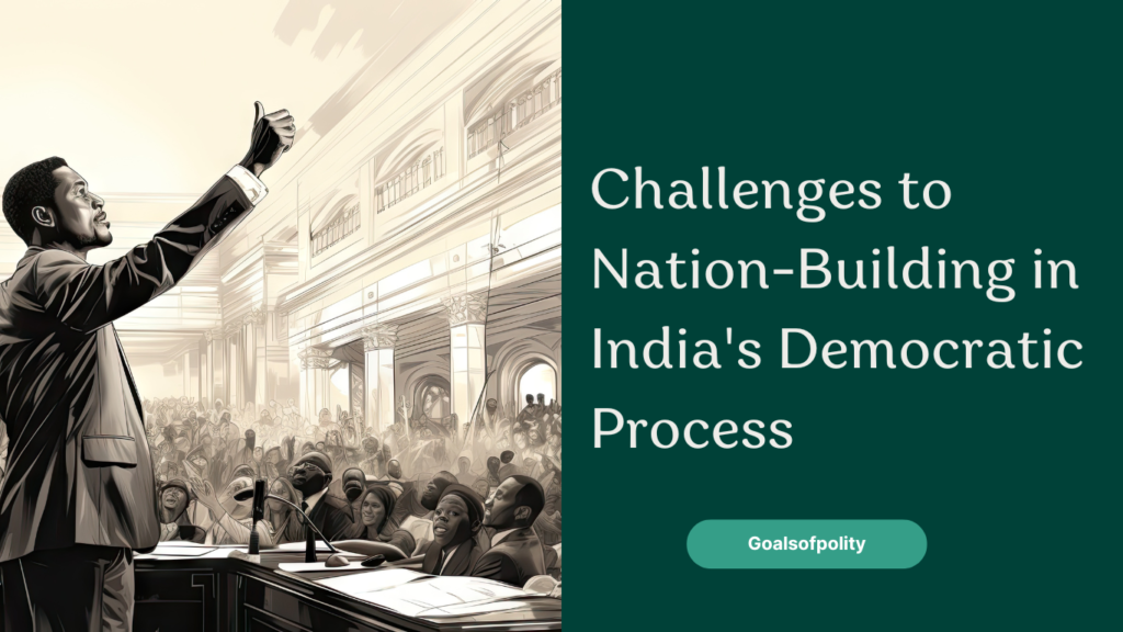 Challenges to Nation-Building in India's Democratic Process 