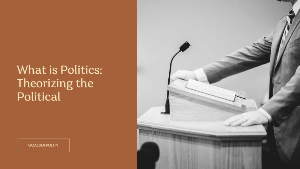 What is Politics: Theorizing the Political 