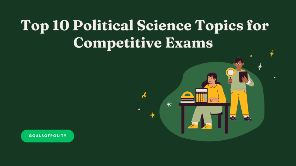 Top 10 Political Science Topics for Competitive Exams 