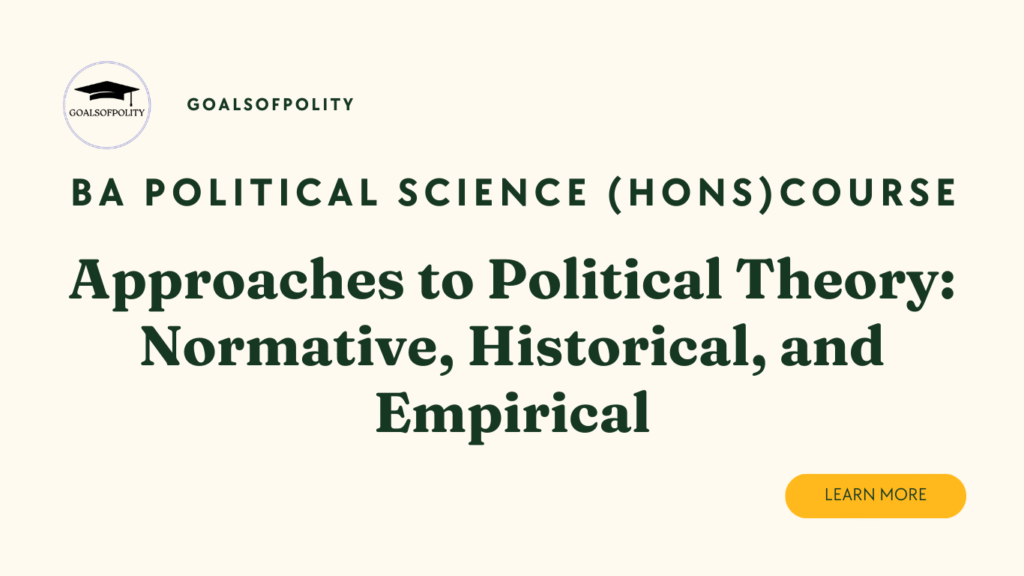 Approaches to Political Theory: Normative, Historical and Empirical 