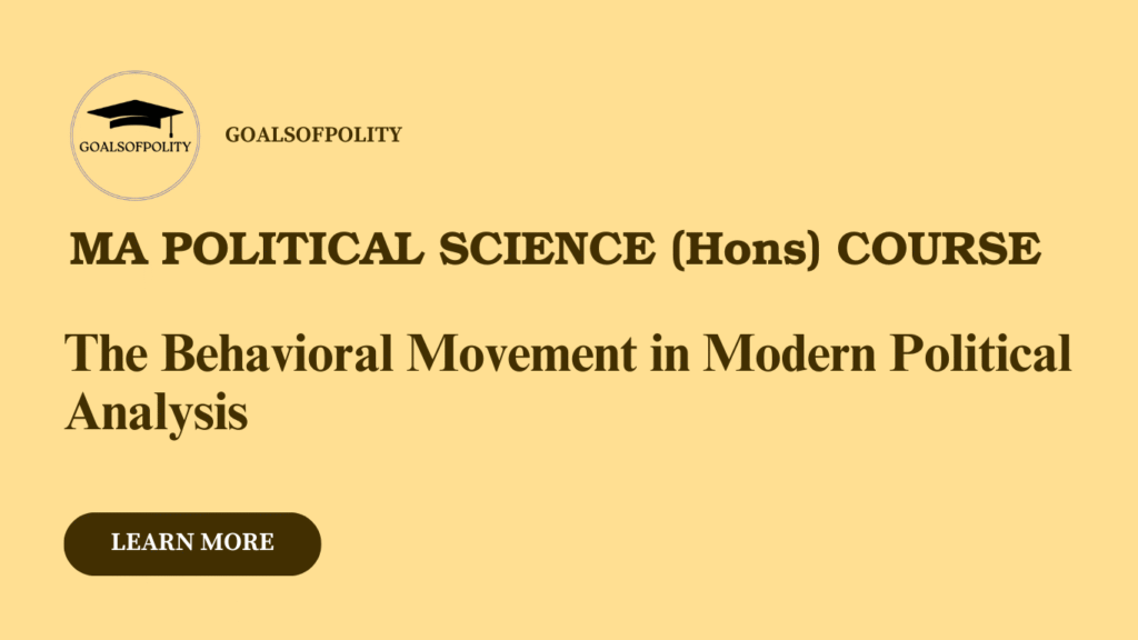 The Behavioral Movement in Modern Political Analysis 