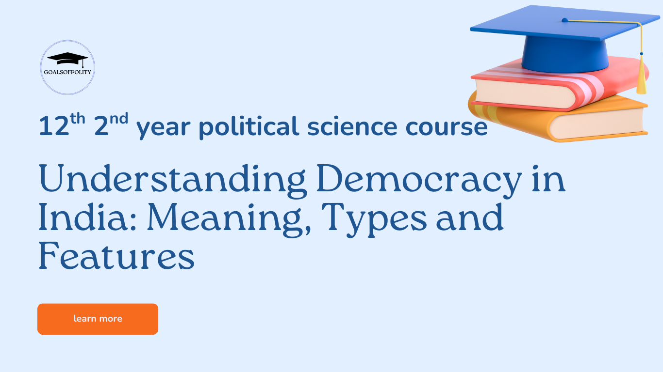 Democracy in India: Meaning, Types and Features 