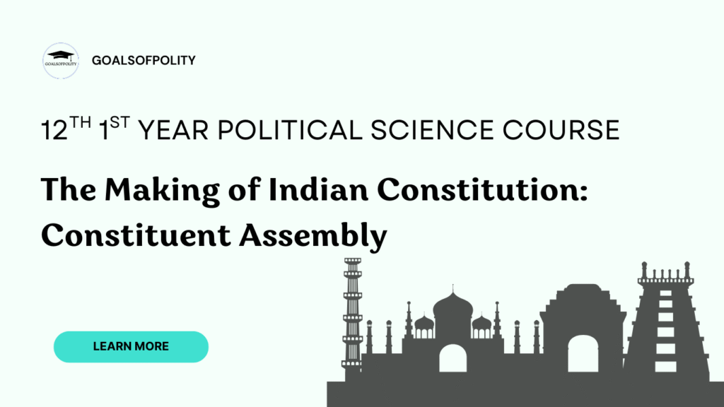 The Making of Indian Constitution: Constituent Assembly