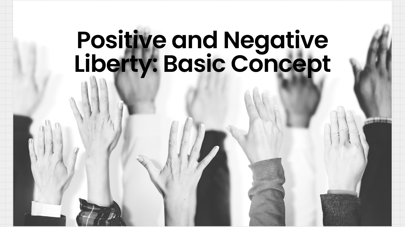 Positive and Negative Liberty: Basic Concept