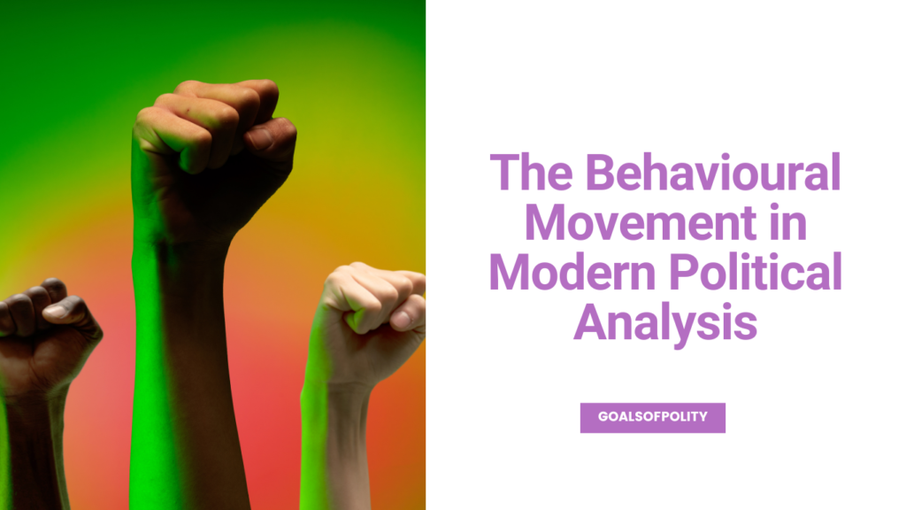 The Behavioural Movement in Modern Political Analysis