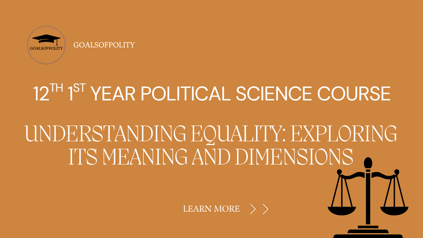 Political Sc. (Hons) Equality: Exploring its Meaning and Dimensions 