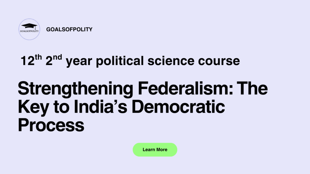 Strengthening Federalism: The Key to India’s Democratic Process 