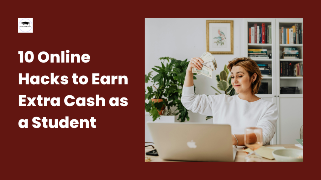 10 Online Hacks to Earn Extra Cash as a Student