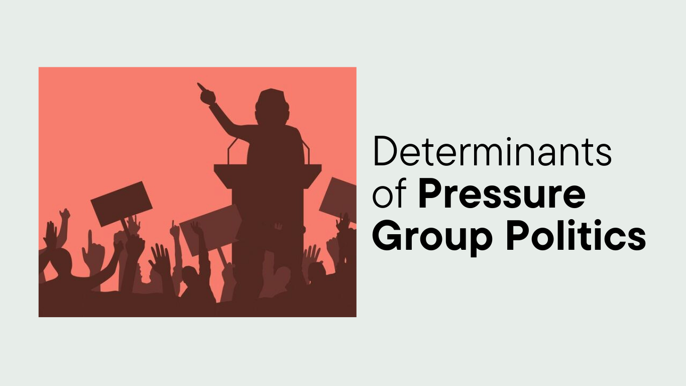 Determinants of Pressure Group Politics