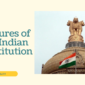 Features of the Indian Constitution 1 85x85