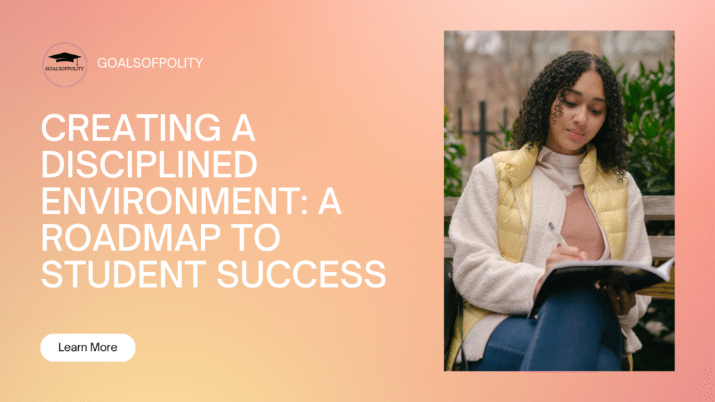 Creating a Disciplined Environment: A Roadmap to Student Success