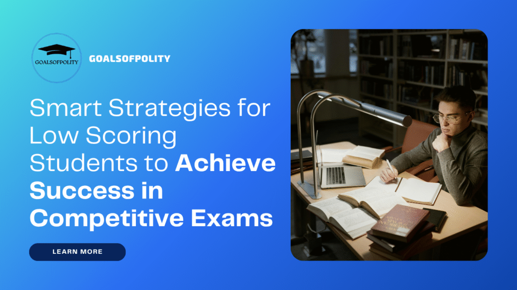 Smart Strategies for Low Scoring Students to Achieve Success in Competitive Exams