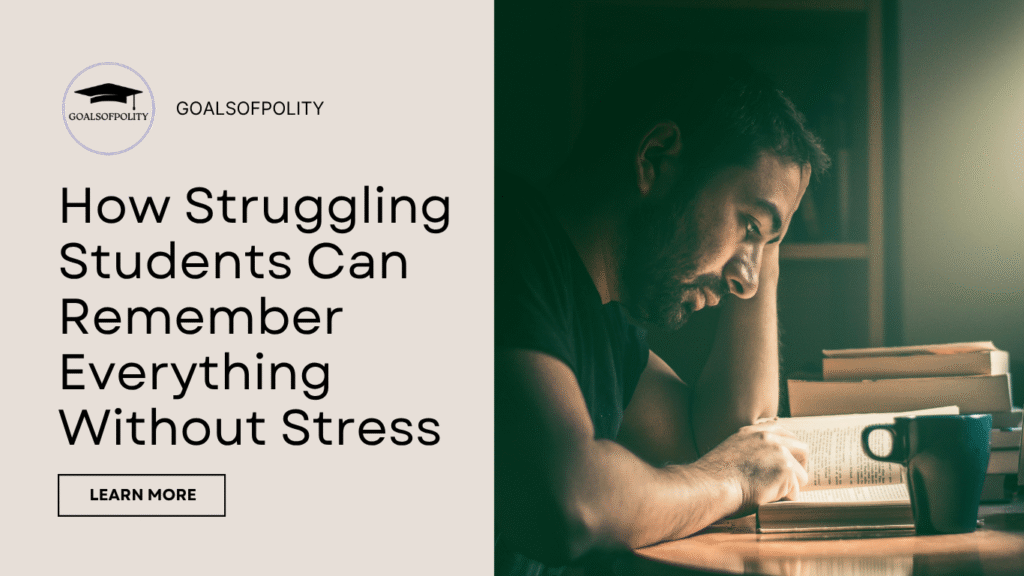 How Struggling Students Can Remember Everything Without Stress
