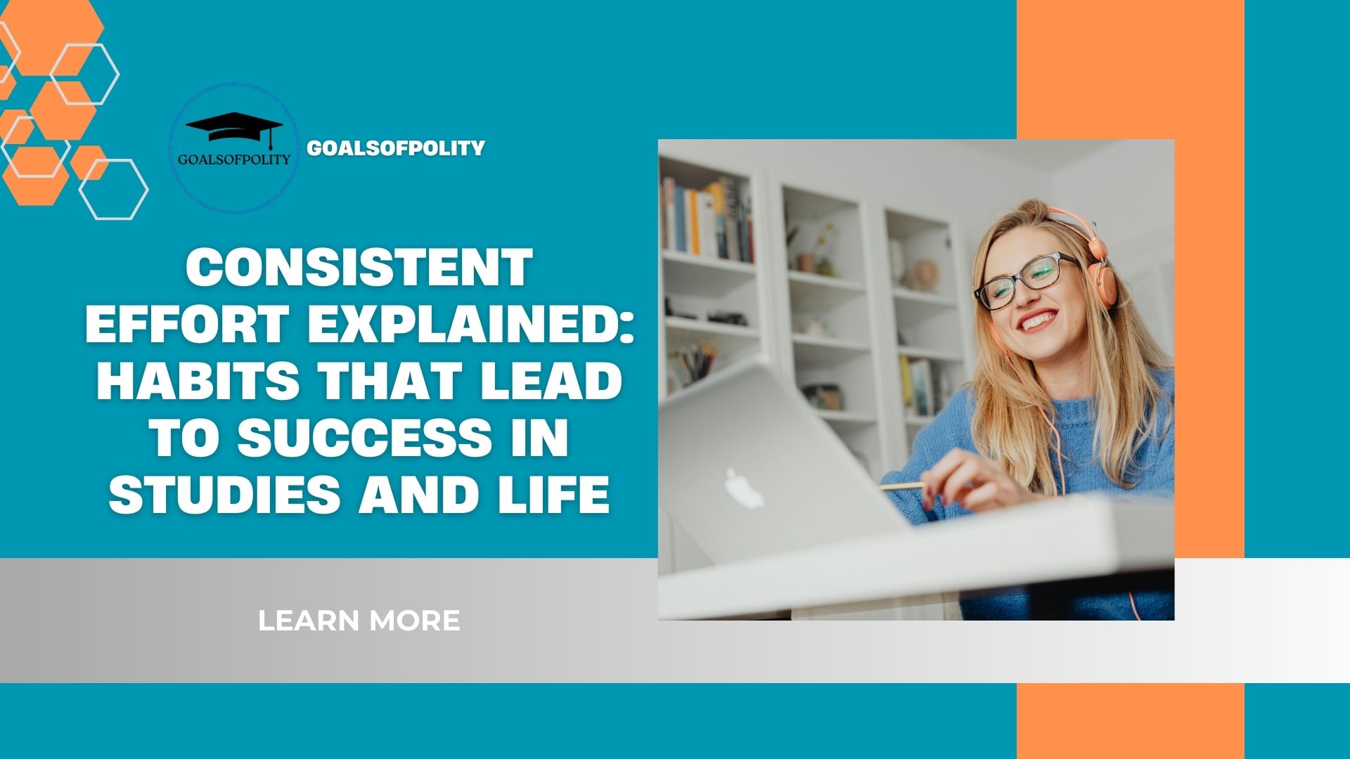 Consistent Effort Explained: Habits That Lead to Success in Studies and Life