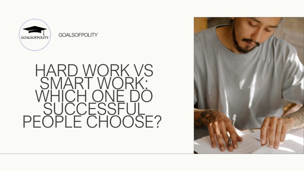 The Truth About Hard Work vs Smart Work in Academic Success