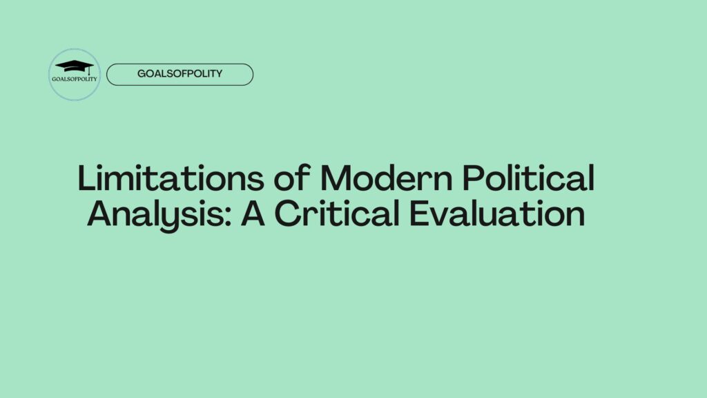 Limitations of Modern Political Analysis