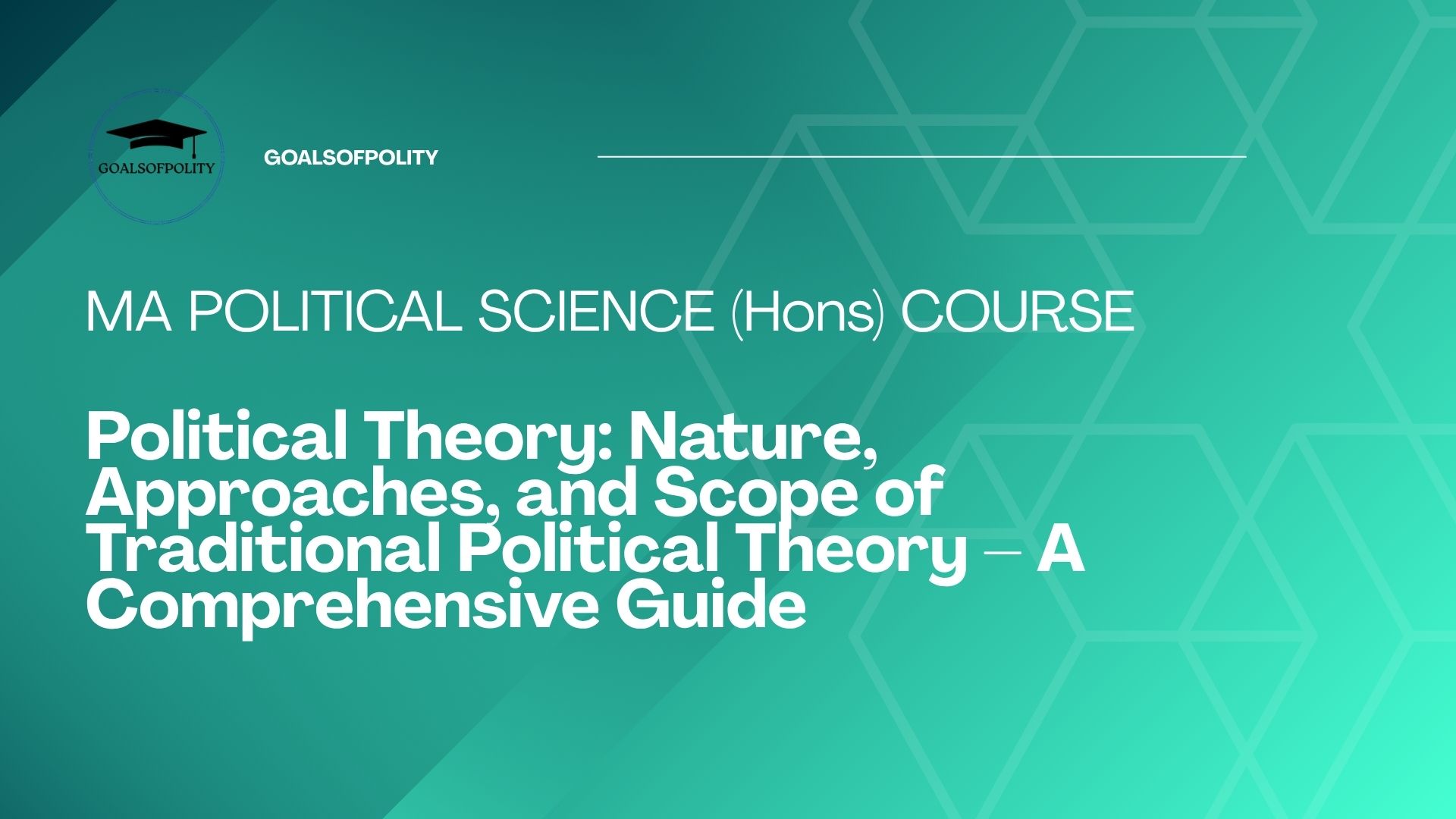 Political Theory: Nature, Approaches, and Scope of Traditional Political Theory – A Comprehensive Guide 